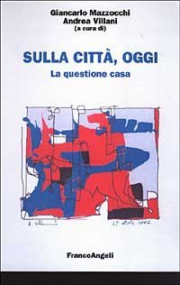 Sulla citt&agrave;, oggi. La questione casa