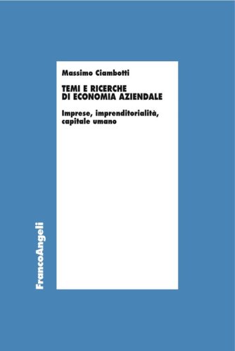 Temi e ricerche di economia aziendale. Imprese, imprenditorialit&agrave;, capitale umano