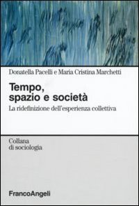 Tempo, spazio e societ&agrave;. La ridefinizione dell'esperienza collettiva