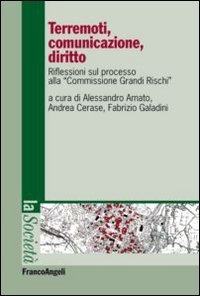 Terremoti, comunicazione, diritto. Riflessioni sul processo alla &laquo;Commissione grandi rischi&raquo;