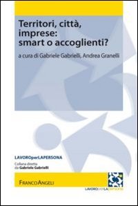 Territori, citt&agrave;, imprese: smart o accoglienti?