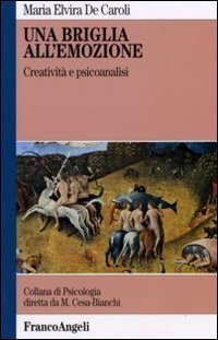 Una briglia all'emozione. Creativit&agrave; e psicoanalisi