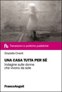 Una casa tutta per s&eacute;. Indagine sulle donne che vivono da sole