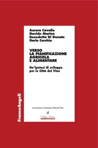 Verso la pianificazione agricola e alimentare. Un'ipotesi di sviluppo per le Citt&agrave; del Vino