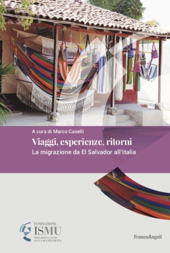 Viaggi, esperienze, ritorni. La migrazione da El Salvador all'Italia