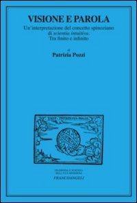 Visione e parola. Un'interpretazione del concetto spinoziano di scientia intuiva. Tra finito e infinito