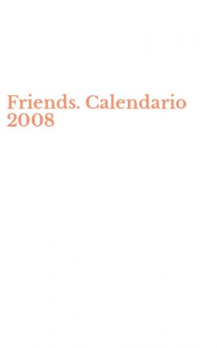 Friends. Calendario 2008