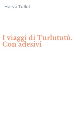 I viaggi di Turlutut&ugrave;. Con adesivi