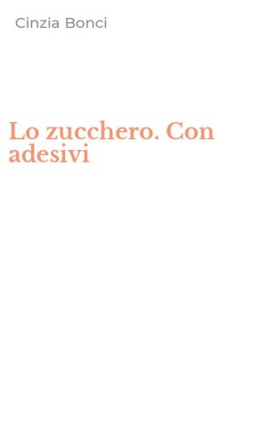 Lo zucchero. Con adesivi