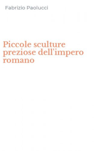 Piccole sculture preziose dell'impero romano