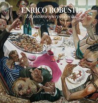 Enrico Robusti. La pittura iperproteica