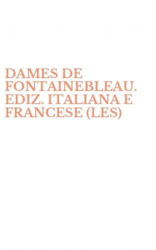 DAMES DE FONTAINEBLEAU. EDIZ. ITALIANA E FRANCESE (LES)