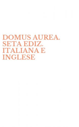 DOMUS AUREA. SETA EDIZ. ITALIANA E INGLESE