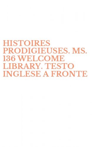 HISTOIRES PRODIGIEUSES. MS. 136 WELCOME LIBRARY. TESTO INGLESE A FRONTE