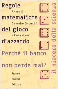 Le regole matematiche del gioco d'azzardo. Perch&eacute; il banco non perde mai?