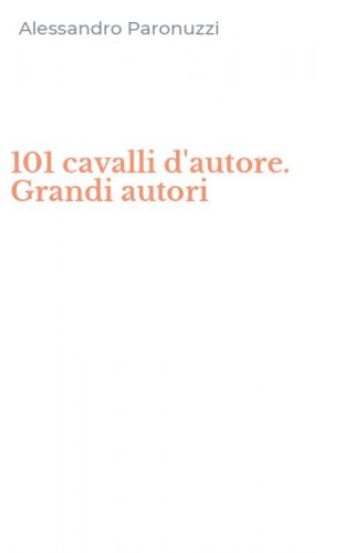 101 cavalli d'autore. Grandi autori