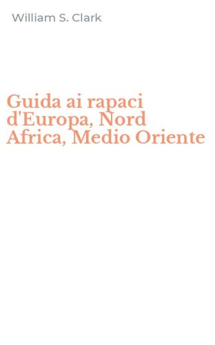 Guida ai rapaci d'Europa, Nord Africa, Medio Oriente