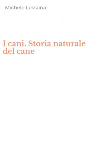 I cani. Storia naturale del cane