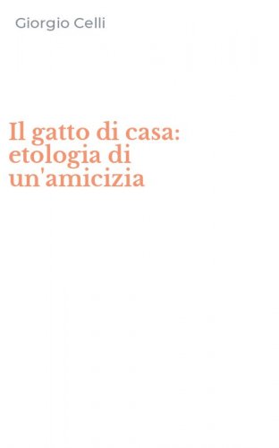 Il gatto di casa: etologia di un'amicizia
