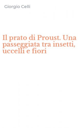 Il prato di Proust. Una passeggiata tra insetti, uccelli e fiori