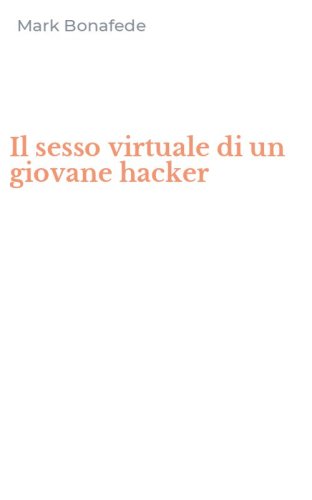 Il sesso virtuale di un giovane hacker