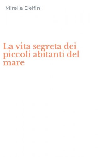 La vita segreta dei piccoli abitanti del mare