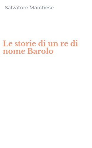 Le storie di un re di nome Barolo
