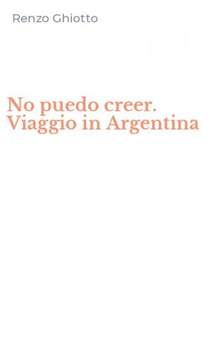 No puedo creer. Viaggio in Argentina