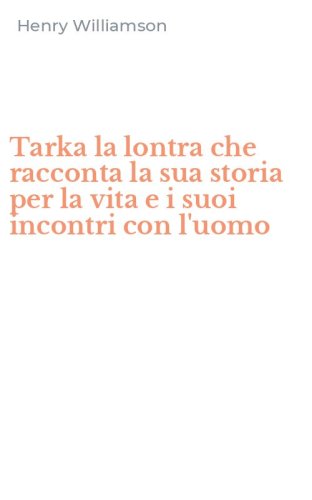 Tarka la lontra che racconta la sua storia per la vita e i suoi incontri con l'uomo - L'UOMO