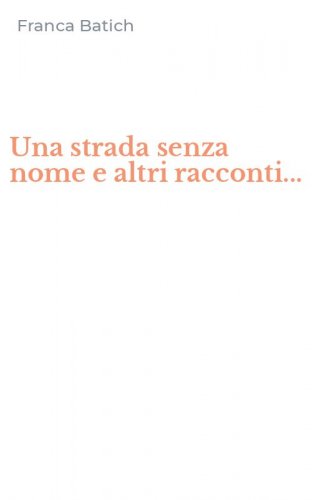Una strada senza nome e altri racconti...