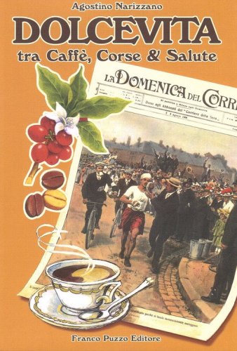 Dolcevita. Tra caff&egrave;, corse & salute