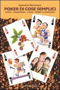 Poker di cose semplici. Caff&egrave;, maratona, casa, sport & medicina