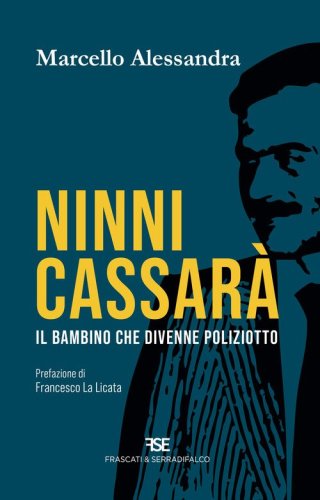 Ninni Cassar&agrave;. Il bambino che divenne poliziotto