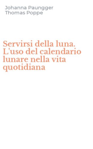 Servirsi della luna. L'uso del calendario lunare nella vita quotidiana