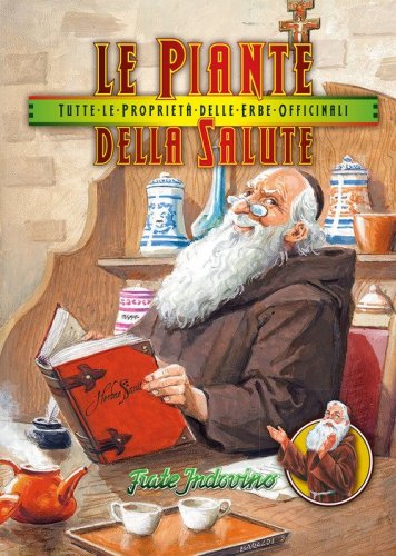 Le piante della salute. Tutte le propriet&agrave; delle erbe officinali