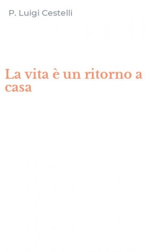 La vita &egrave; un ritorno a casa
