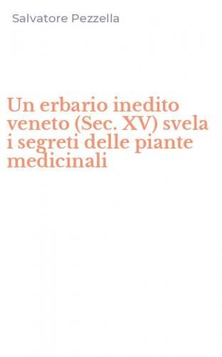Un erbario inedito veneto (Sec. XV) svela i segreti delle piante medicinali