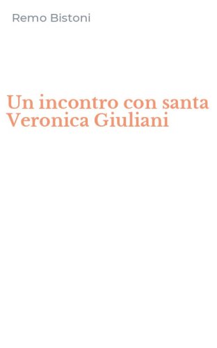 Un incontro con santa Veronica Giuliani