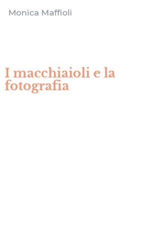 I macchiaioli e la fotografia