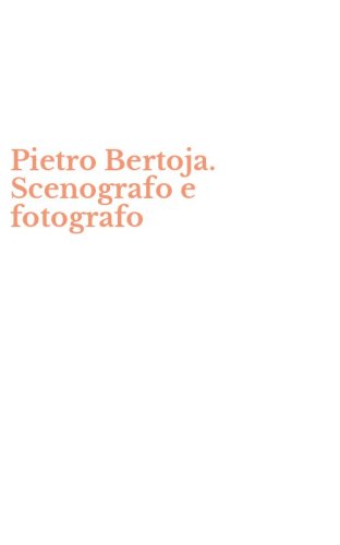 Pietro Bertoja. Scenografo e fotografo