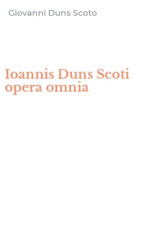 Ioannis Duns Scoti opera omnia