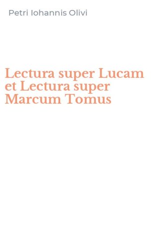 Lectura super Lucam et Lectura super Marcum Tomus