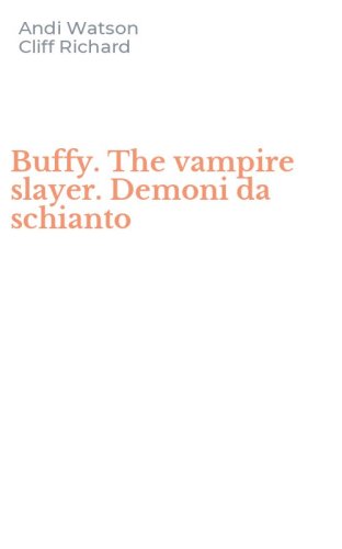 Buffy. The vampire slayer. Demoni da schianto