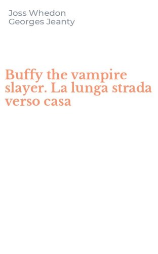 Buffy the vampire slayer. La lunga strada verso casa