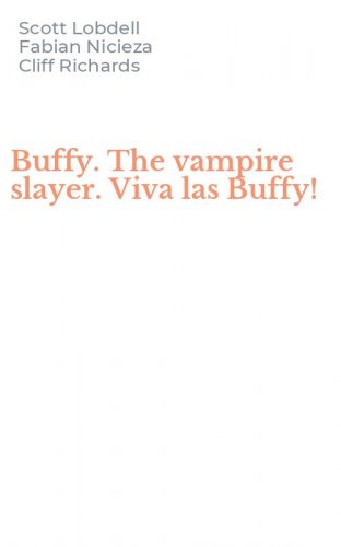 Buffy. The vampire slayer. Viva las Buffy!