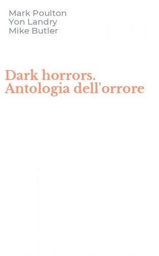 Dark horrors. Antologia dell'orrore