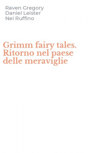 Grimm fairy tales. Ritorno nel paese delle meraviglie