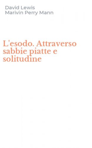 L'esodo. Attraverso sabbie piatte e solitudine