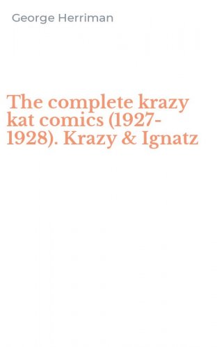 The complete krazy kat comics (1927-1928). Krazy & Ignatz