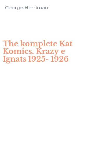 The komplete Kat Komics. Krazy e Ignats 1925-1926